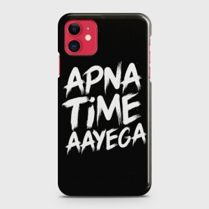 IPHONE 11 Apna Time Aayega Case